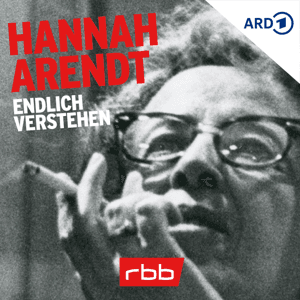 Hannah Arendt – endlich verstehen by Rundfunk Berlin-Brandenburg