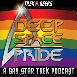 Deep Space Pride: A Gay Star Trek Podcast by William Smith