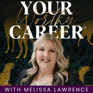 Your Worthy Career by Melissa Lawrence