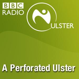 A Perforated Ulster by BBC Radio Ulster