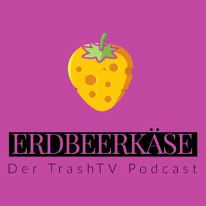 Erdbeerkäse - Der TrashTV Podcast by Mark Oliver Lehmann, Tim Heinke, Colin Gäbel