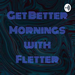 Get Better Mornings with Fletter by Brayden Gaffney