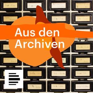Aus den Archiven by Deutschlandfunk Kultur
