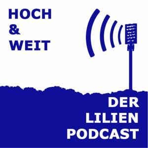 Hoch & weit - der Lilien Podcast by mitmachen@lilienpodcast.de (Der Lilien Podcast)