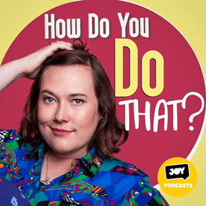 How do you do that? by JOY 94.9 - LGBTI, LGBTIQA+, LGBT, LGBTQ, LGB, Gay, Lesbian, Trans, Intersex Podcasts for all our Rainbow Communities