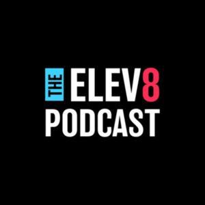 The Elev8 Podcast by The Elev8 Podcast