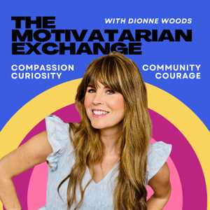 The Motivatarian Exchange with Dionne Woods by Dionne Woods