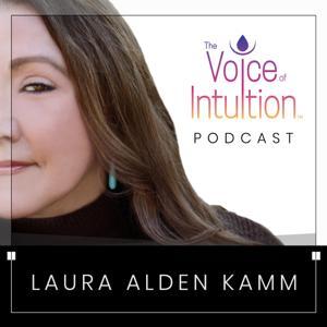 The Voice of Intuition Podcast by Laura Alden Kamm