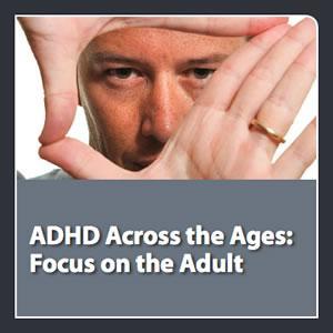 neuroscienceCME - ADHD Across the Ages: Focus on the Adult by CME Outfitters