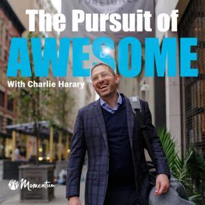 The Pursuit of Awesome with Charlie Harary by Momentum