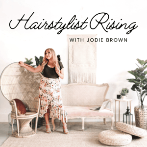 The Hairstylist Rising Podcast by Jodie Brown