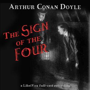 Sign of the Four (version 2 dramatic reading), The by Sir Arthur Conan Doyle (1859 - 1930) by LibriVox