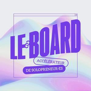 LE BOARD - podcast freelance & solopreneur : génère des revenus réguliers et augmente ta liberté d'indépendant (par Flavie Prévot) by Flavie Prévot