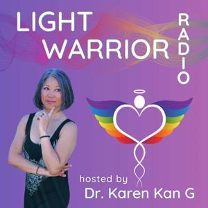 Light Warrior Radio with Dr. Karen Kan G by Dr. Karen Kan