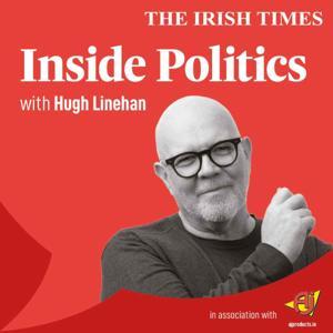 Inside Politics with Hugh Linehan by The Irish Times