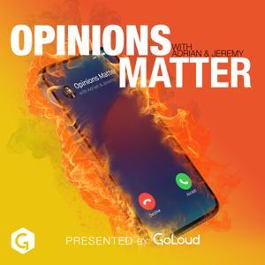 Opinions Matter with Adrian & Jeremy by GoLoud