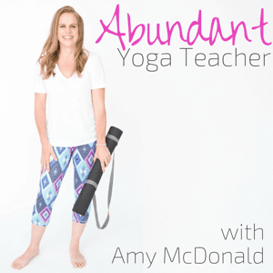Abundant Yoga Teacher Podcast by Amy McDonald