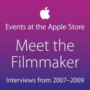 Meet the Filmmaker: Interviews from 2007–2009 by iTunes