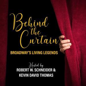 BEHIND THE CURTAIN: BROADWAY'S LIVING LEGENDS » Podcast by Broadway Podcast Network