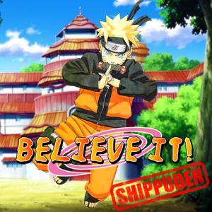 Believe It! A Naruto Podcast by Believe It!