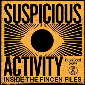 Suspicious Activity: Inside the FinCEN Files by Pineapple Street Studios, BuzzFeed News