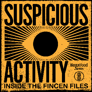 Suspicious Activity: Inside the FinCEN Files by Pineapple Street Studios, BuzzFeed News