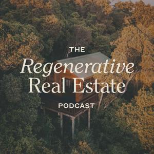 The Regenerative Real Estate Podcast by Neal Collins