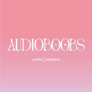 Audioboobs by Smile Makers by Smile Makers