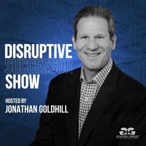 Disruptive Successor Podcast by Jonathan Goldhill