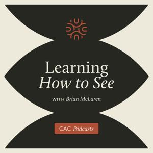 Learning How to See with Brian McLaren by Center for Action and Contemplation