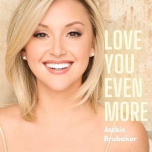 Love You Even More with Jackie Brubaker by Jackie Brubaker