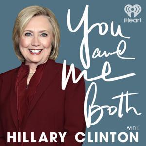 You and Me Both with Hillary Clinton by iHeartPodcasts
