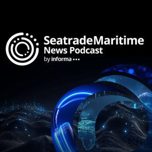 Seatrade Maritime News Podcast by Seatrade Maritime by Informa Markets