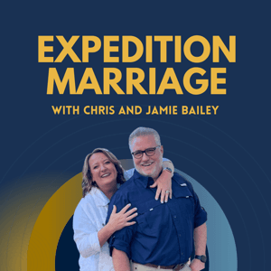 Expedition Marriage with Chris & Jamie Bailey by Expedition Marriage with Chris & Jamie Bailey