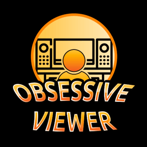 The Obsessive Viewer - Movie Review Podcast by Obsessive Viewer Podcasts