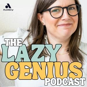 The Lazy Genius Podcast by Kendra, The Lazy Genius