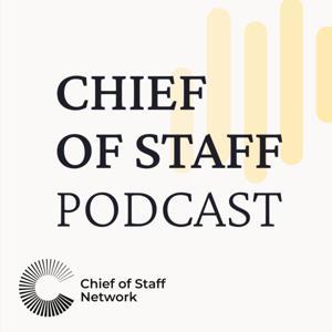 The Chief of Staff Podcast by Chief of Staff Network