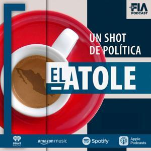 El Atole by FIA Podcast - Azteca Noticias