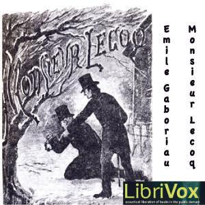 Monsieur Lecoq by Émile Gaboriau (1832 - 1873) by LibriVox