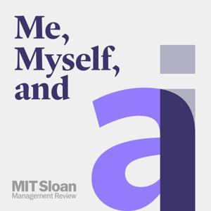 Me, Myself, and AI by MIT Sloan Management Review