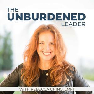 The Unburdened Leader by Rebecca Ching, LMFT