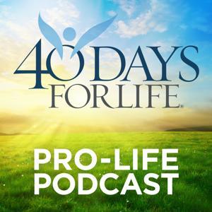 40 Days for Life Podcast by Steve Karlen