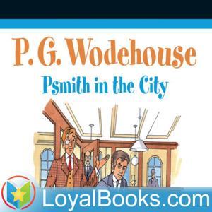 Psmith in the City by P. G. Wodehouse by Loyal Books