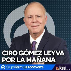 Ciro Gómez Leyva por la Mañana by Radio Fórmula