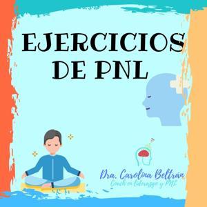 EJERCICIOS DE PNL by Dra. Carolina Beltrán