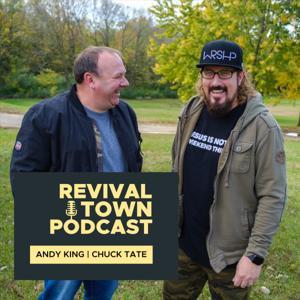 Revival Town Podcast by Andy King & Chuck Tate