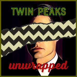 Twin Peaks Unwrapped by Ben Durant & Bryon Kozaczka