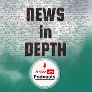 News In Depth by ABP Live Podcasts