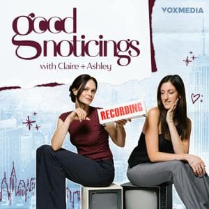Good Noticings by Vox Media Podcast Network