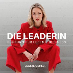 Die Leaderin - Direkt umsetzbare Strategien zum Thema Führung im Leben und im Business by Leonie Gehler